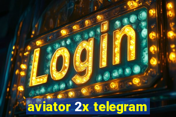 aviator 2x telegram